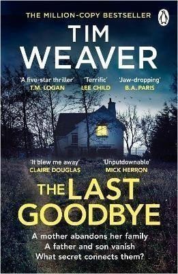 Weaver Tim: The Last Goodbye: The heart-pounding new thriller from the bestselling auth