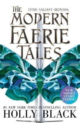 Blacková Holly: The Modern Faerie Tales : Tithe; Valiant; Ironside