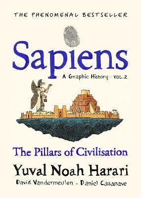 Harari Yuval Noah: Sapiens: A Graphic History / The Pillars of Civilisation (Volume 2)