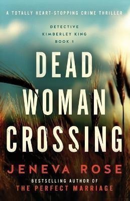 Rose Jeneva: Dead Woman Crossing: A totally heart-stopping crime thriller