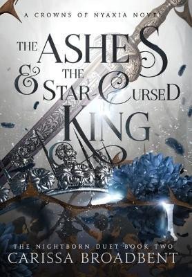 Broadbent Carissa: The Ashes and the Star-Cursed King