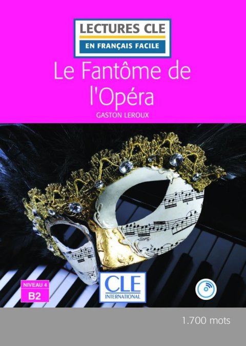 Leroux Gaston: Le fantôme de l´Opéra - Niveau 4/B2 - Lecture CLE en français facile - Livr