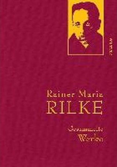 Rilke Rainer Maria: Gesammelte Werke: Rainer Maria Rilke