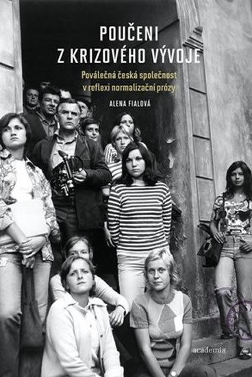 Fialová Alena: Poučeni z krizového vývoje - Poválečná česká společnost v reflexi normaliza