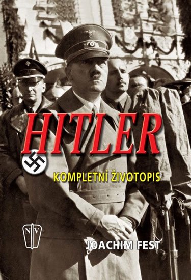 Fest Joachim: Hitler - Kompletní životopis