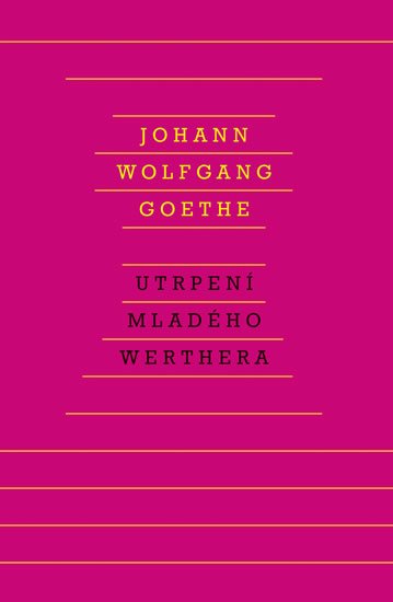 Goethe Johann Wolfgang: Utrpení mladého Werthera Goethe Johann Wolfgang: Utrpení mladého Werthera