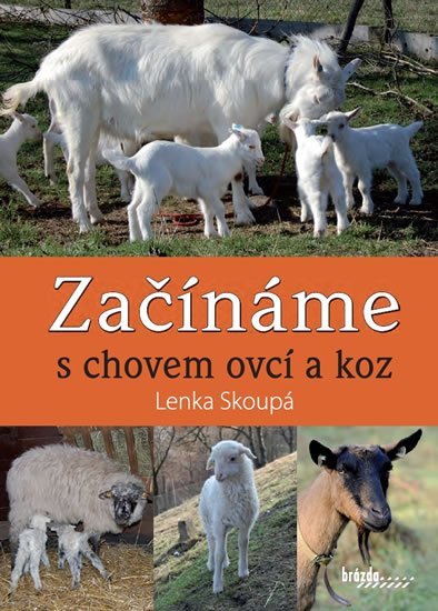 Skoupá Lenka: Začínáme s chovem ovcí a koz Skoupá Lenka: Začínáme s chovem ovcí a koz