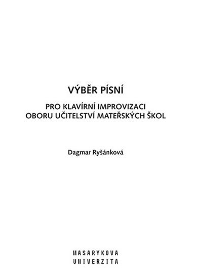 Ryšánková Dagmar: Výběr písní pro Klavírní improvizaci oboru Učitelství mateřských škol