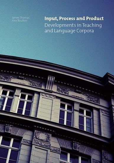 Boulton Alex: Input, Process and Product: Developments in Teaching and Language Corpora