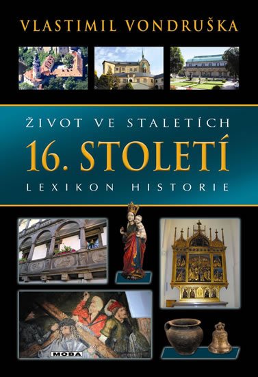 Vondruška Vlastimil: Život ve staletích 16. století - Lexikon historie