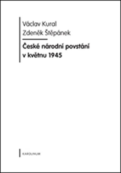 Kural Václav, Vašek František: České národní povstání v květnu 1945