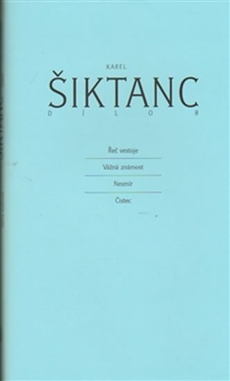 Šiktanc Karel: Dílo 8 - Řeč ve stoje, Vážná známost, Nesmír a Čistec