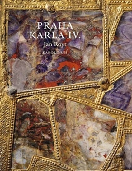 Royt Jan: Praha Karla IV.