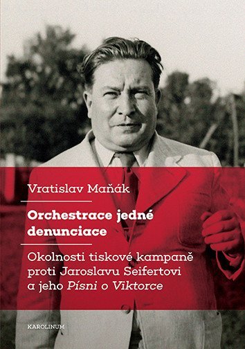 Maňák Vratislav: Orchestrace jedné denunciace - Okolnosti tiskové kampaně proti Jaroslavu Se
