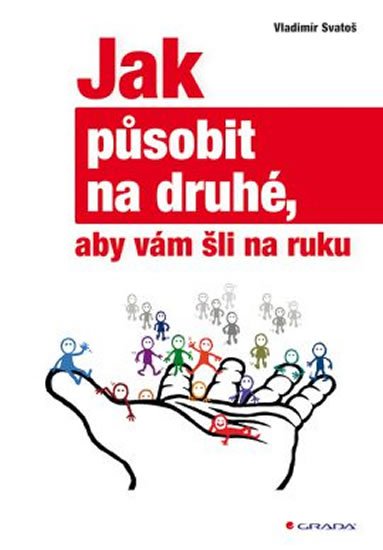 Svatoš Vladimír: Jak působit na druhé, aby vám šli na ruku