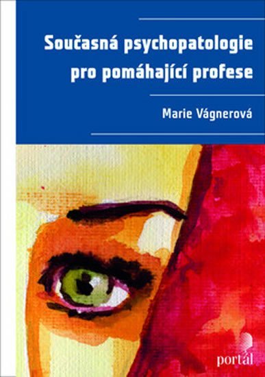 Vágnerová Marie: Současná psychopatologie pro pomáhající profese