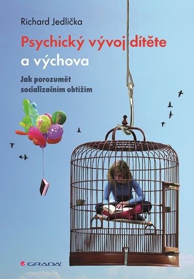 Jedlička Richard: Psychický vývoj dítěte a výchova - Jak porozumět socializačním obtížím