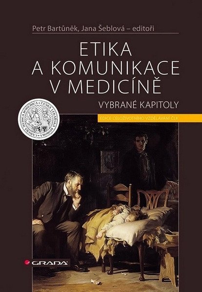 Bartůněk Petr: Etika a komunikace v medicíně - Vybrané kapitoly