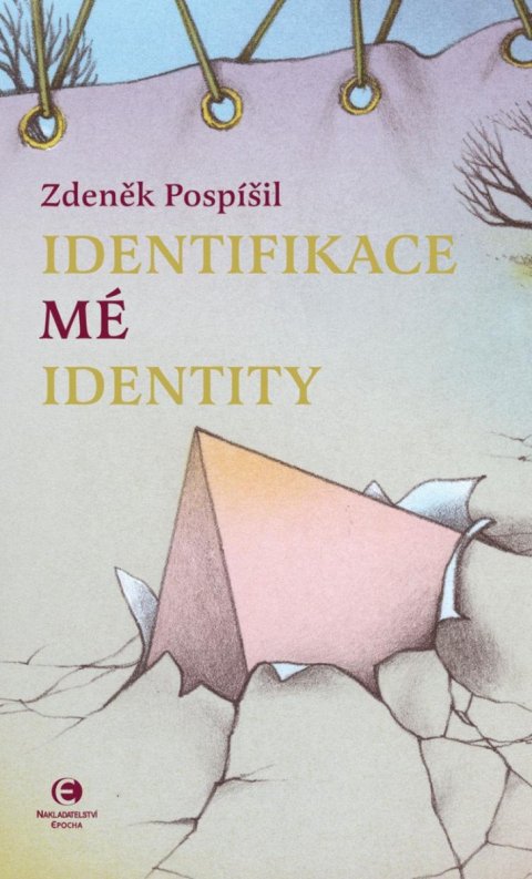 Pospíšil Zdeněk: Identifikace mé identity Pospíšil Zdeněk: Identifikace mé identity