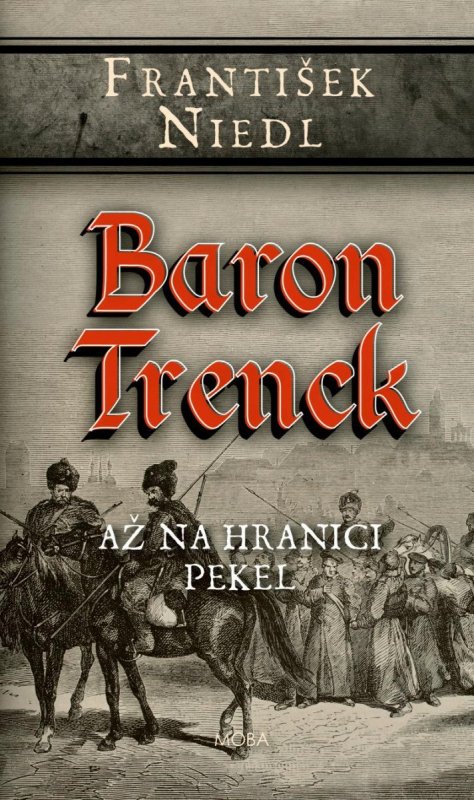 Niedl František: Baron Trenck - Až na hranici pekel Niedl František: Baron Trenck - Až na hranici pekel