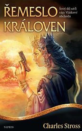 Stross Charles: Vládcové obchodu 6 - Řemeslo královen