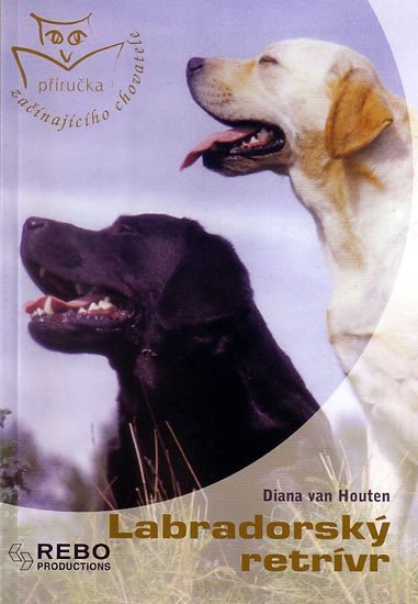 van Houten Diana: Labradorský retrívr - Příručka začínajícího chovatele