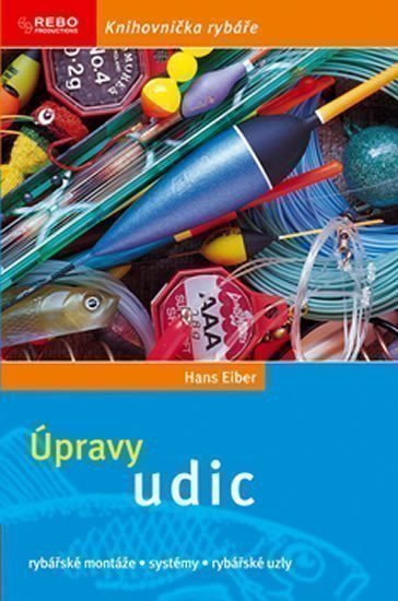 Eiber Hans: Úpravy udic - Rybářské montáže, systémy, rybářské uzly