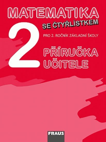 kolektiv autorů: Matematika se Čtyřlístkem 2 pro ZŠ - příručka učitele kolektiv autorů: Matematika se Čtyřlístkem 2 pro ZŠ - příručka učitele