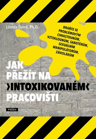 Durré Linnda: Jak přežít na „intoxikovaném“ pracovišti Durré Linnda: Jak přežít na „intoxikovaném“ pracovišti