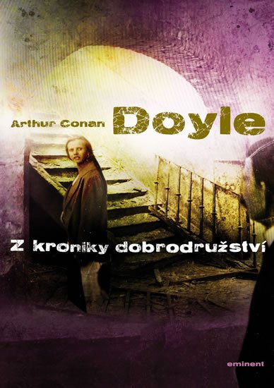 Doyle Arthur Conan: Z kroniky dobrodružství Doyle Arthur Conan: Z kroniky dobrodružství
