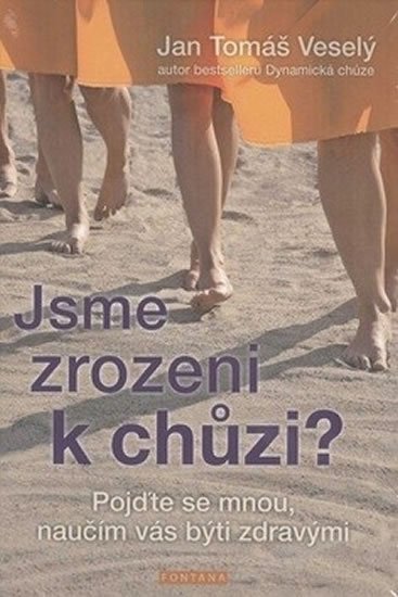 Tomáš Jan: Jsme zrozeni k chůzi? Tomáš Jan: Jsme zrozeni k chůzi?