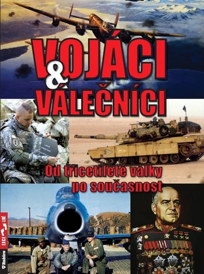 Válka Zbyněk: Vojáci a válečníci - Od třicetileté války po současnost Válka Zbyněk: Vojáci a válečníci - Od třicetileté války po současnost