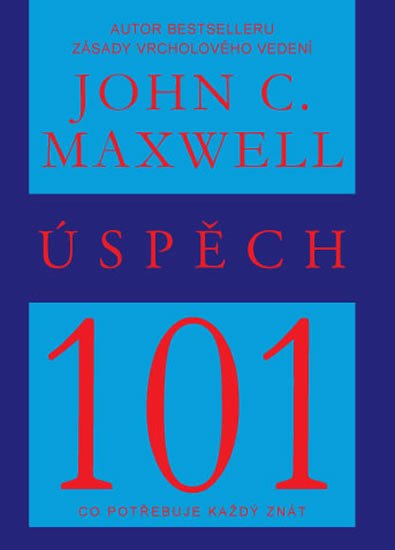 Maxwell John C.: Úspěch 101 - Co potřebuje každý znát