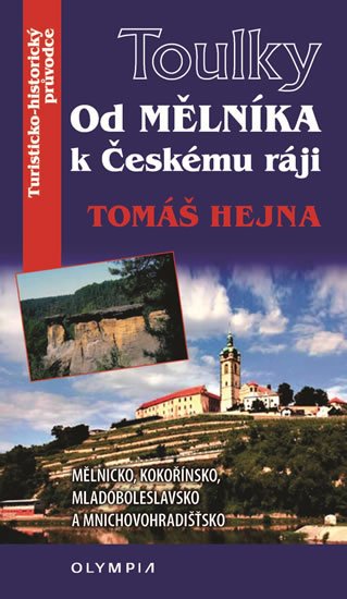 Hejna Tomáš: Toulky Od Mělníka k Českému ráji Hejna Tomáš: Toulky Od Mělníka k Českému ráji