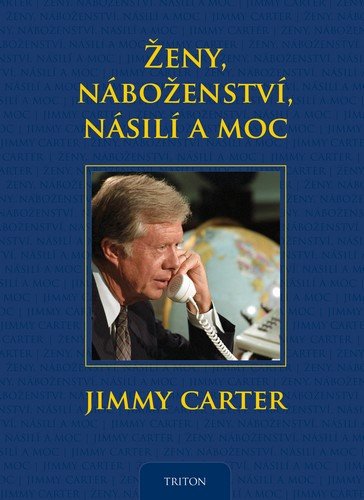 Carter Jimmy: Ženy, náboženství, násilí a moc Carter Jimmy: Ženy, náboženství, násilí a moc