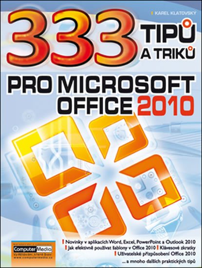 Klatovský Karel: 333 tipu a triku pro MS Office 2010