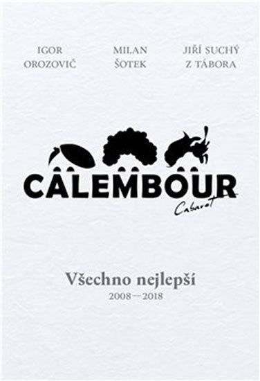 Orozovič Igor, Šotek Milan,: Cabaret Calembour - Všechno nejlepší 2008-2018 Orozovič Igor, Šotek Milan,: Cabaret Calembour - Všechno nejlepší 2008-2018