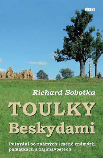 Sobotka Richard: Toulky Beskydami - Putování po známých i méně známých památkách a zajímavos