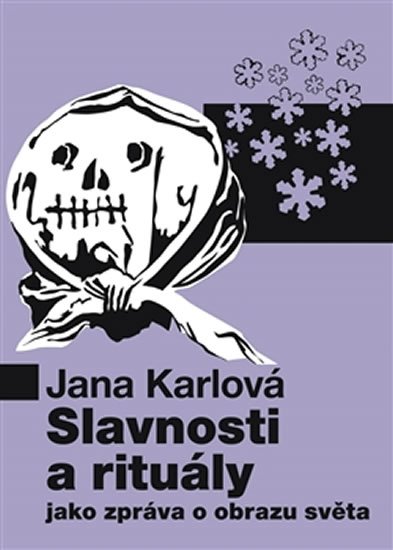 Karlová Jana: Slavnosti a rituály jako zpráva o obrazu světa