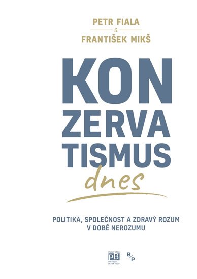 Mikš František: Konzervatismus dnes - Politika, společnost a zdravý rozum v době nerozumu