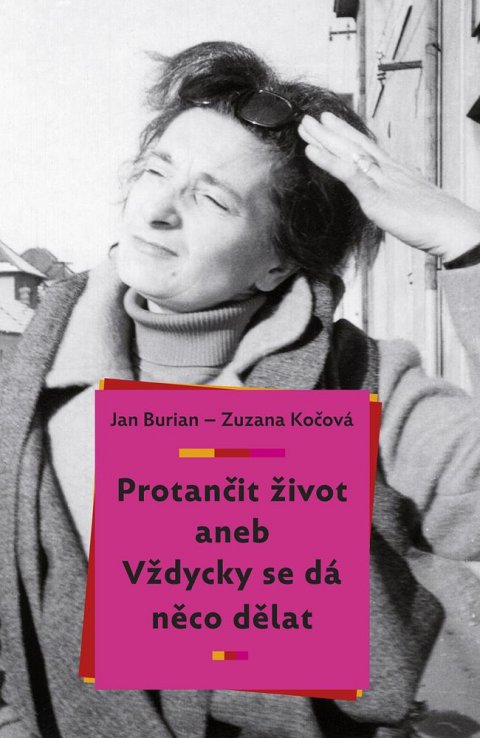 Burian Jan: Protančit život aneb Vždycky se dá něco dělat