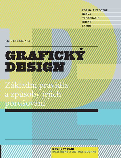 Samara Timothy: Grafický design - Základní pravidla a způsoby jejich porušování