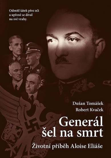 Kvaček Robert: Generál šel na smrt - Životní příběh Aloise Eliáše