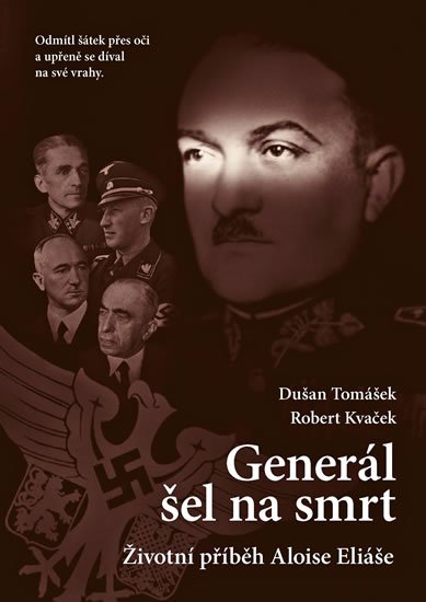 Kvaček Robert: Generál šel na smrt - Životní příběh Aloise Eliáše Kvaček Robert: Generál šel na smrt - Životní příběh Aloise Eliáše