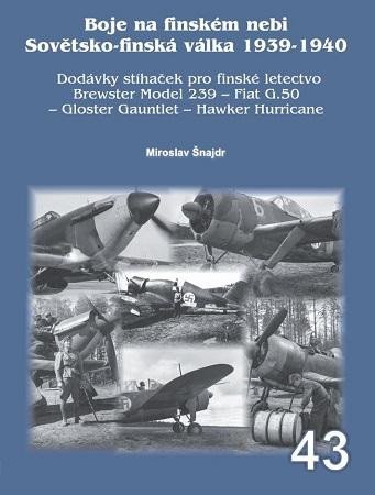 Šnajdr Miroslav: Boje na finském nebi 1 - Sovětsko-finská válka 1939-1940 Šnajdr Miroslav: Boje na finském nebi 1 - Sovětsko-finská válka 1939-1940
