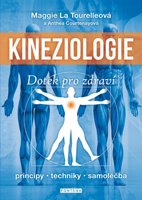 La Tourelleová Maggie, Courtenayová Anthea: Kineziologie - Dotek pro zdraví La Tourelleová Maggie, Courtenayová Anthea: Kineziologie - Dotek pro zdraví