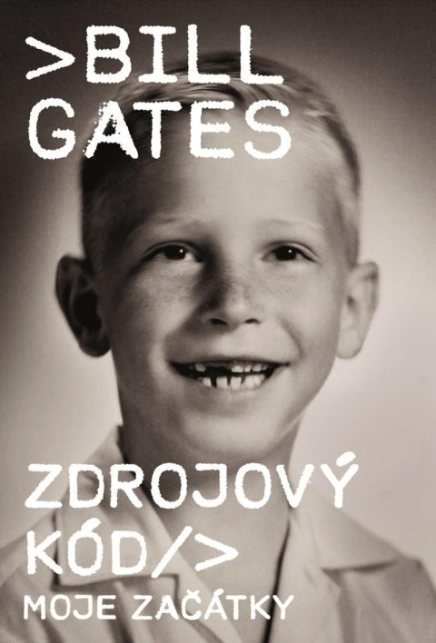 Gates Bill: Zdrojový kód - Moje začátky Gates Bill: Zdrojový kód - Moje začátky