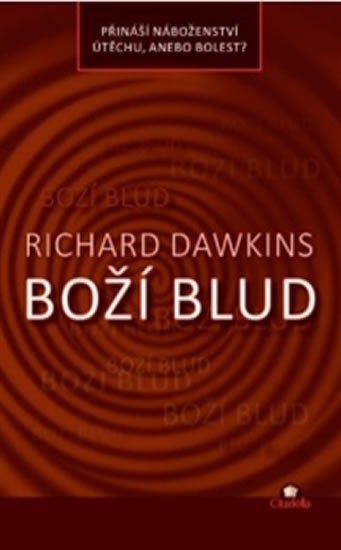 Dawkins Richard: Boží blud - Přináší náboženství útěchu, anebo bolest? Dawkins Richard: Boží blud - Přináší náboženství útěchu, anebo bolest?