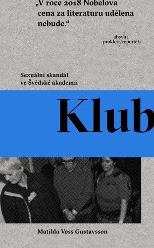 Voss Gustavsson Matilda: Klub - Sexuální skandál ve Švédské akademii