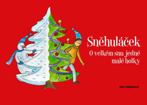 Vojtěchová Věra: Sněhuláček - O velkém snu jedné malé holky Vojtěchová Věra: Sněhuláček - O velkém snu jedné malé holky